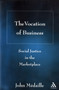 The Vocation of Business : Social Justice in the Marketplace