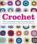 Crochet : The Complete Step-by-Step Guide by Various - Hardback
