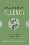 Salvador Allende : Revolutionary Democrat