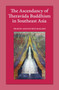 The Ascendancy of Theravada Buddhism in Southeast Asia