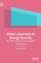 Chinas Approach to Energy Security : An International Comparative Perspective