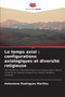 Le temps axial : configurations axiologiques et diversite religieuse