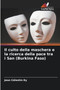 Il culto della maschera e la ricerca della pace tra i San (Burkina Faso)