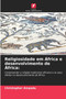 Religiosidade em Africa e desenvolvimento de Africa Religiosidade em Africa e desenvolvimento de Africa