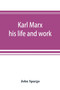 Karl Marx : his life and work