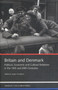 Britain & Denmark : Political, Economic & Cultural Relations in 19th & 20th Centuries