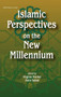 Islamic Perspectives on the New Millennium