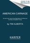 American Carnage : On the Front Lines of the Republican Civil War and the Rise of President Trump