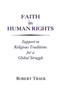 Faith in Human Rights : Support in Religious Traditions for a Global Struggle