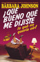 ??Que bueno que me dijiste lo que no queria oir!
