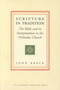 Scripture in Tradition : The Bible and Its Interpretation in the Orthodox Church