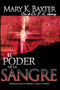 El Poder de la Sangre : Sanidad Para Su Espiritu, Alma Y Cuerpo