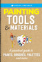 Artist Toolbox: Painting Tools & Materials : A practical guide to paints, brushes, palettes and more by Walter Foster Creative Team - Paperback