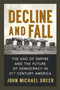 Decline and Fall : The End of Empire and the Future of Democracy in 21st Century America