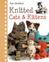 Knitted Cats & Kittens by Sue Stratford - Hardback