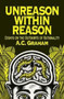 Unreason Within Reason : Essays on the Outskirts of Rationality
