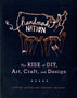 Handmade Nation : The Rise of DIY, Art, Craft, and Design by Faythe Levine - Paperback