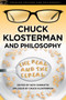 Chuck Klosterman and Philosophy : The Real and the Cereal Chuck Klosterman and Philosophy : The Real and the Cereal