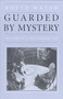 Guarded by Mystery : Meaning in a Postmodern Age