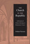 The Church in the Republic : Gallicanism and Political Ideology in Renaissance France
