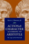Action & Character According Aristotle : The Logic of the Moral Life