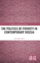 The Politics of Poverty in Contemporary Russia