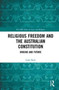 Religious Freedom and the Australian Constitution : Origins and Future