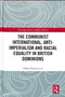 The Communist International, Anti-Imperialism and Racial Equality in British Dominions