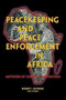 Peacekeeping and Peace Enforcement In Africa : Methods of Conflict Prevention
