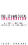 Ethnological Imagination : A Cross-Cultural Critique Of Modernity