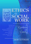 Ethics in Social Work : A Context of Caring