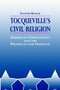 Tocqueville's Civil Religion : American Christianity and the Prospects for Freedom