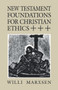 New Testament Foundations for Christian Ethics
