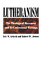Lutheranism : The Theological Movement and Its Confessional Writings
