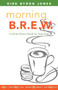 Morning B.R.E.W. : A Divine Power Drink for Your Soul