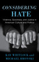 Considering Hate : Violence, Goodness, and Justice in American Culture and Politics