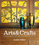 Miller's Arts & Crafts : Living with the Arts & Crafts Style by Judith Miller - Hardback