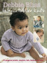 Debbie Bliss Baby and Toddler Knits : 20 Gorgeous Jackets, Sweaters, Hats, Bootees and More by Debbie Bliss - Paperback