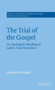The Trial of the Gospel : An Apologetic Reading of Luke's Trial Narratives