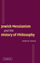 Jewish Messianism and the History of Philosophy