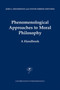 Phenomenological Approaches to Moral Philosophy : A Handbook : 47