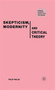 Skepticism, Modernity and Critical Theory : Critical Theory in Philosophical Context