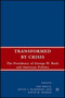 Transformed by Crisis : The Presidency of George W. Bush and American Politics