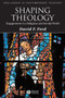 Shaping Theology : Engagements in a Religious and Secular World