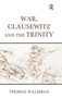 War, Clausewitz and the Trinity