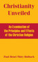 Christianity Unveiled : An Examination of the Principles and Effects of the Christian Religion