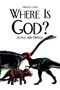 Where is God?: Alpha and Omega