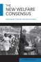 The New Welfare Consensus : Ideological, Political, and Social Origins
