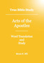 True Bible Study - Acts Of The Apostles True Bible Study - Acts Of The Apostles