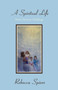 A Spiritual Life : Man's Greatest Challenge